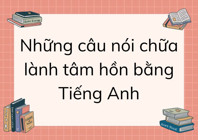 Những câu nói chữa lành tâm hồn bằng Tiếng Anh hay nhất: Tìm lại bình yên trong tâm hồn