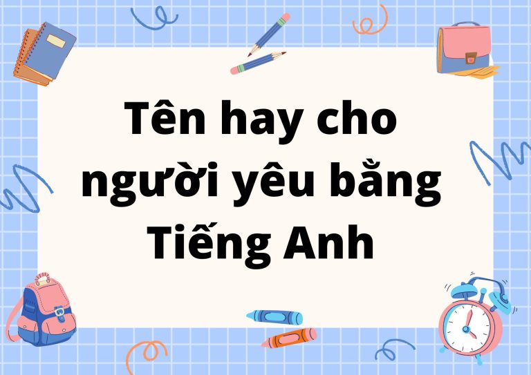 Tên hay cho người yêu bằng Tiếng Anh: Gợi ý những biệt danh ngọt ngào, ý nghĩa nhất