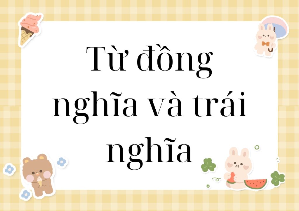 Từ đồng nghĩa và trái nghĩa