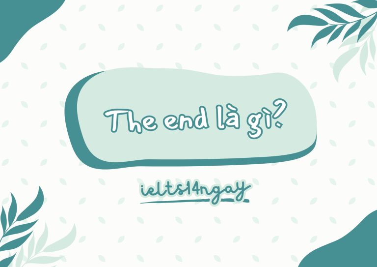 The end là gì? Cấu trúc, ví dụ và cách dùng chuẩn xác nhất